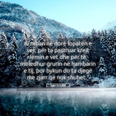 Picture 05 - Luka 3:17 ALB - Ai mban në dorë lopatën e vet, për ta - Bible Verse Picture
