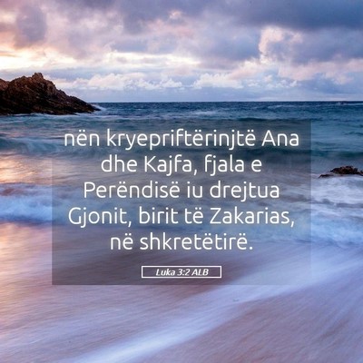 Picture 05 - Luka 3:2 ALB - nën kryepriftërinjtë Ana dhe Kajfa, fjala e - Bible Verse Picture