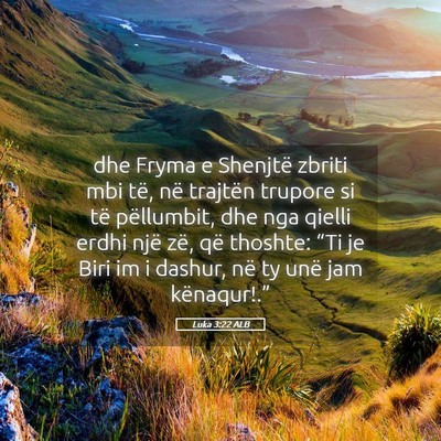 Picture 05 - Luka 3:22 ALB - dhe Fryma e Shenjtë zbriti mbi të, në trajtën - Bible Verse Picture