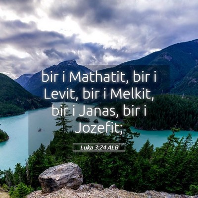 Picture 05 - Luka 3:24 ALB - bir i Mathatit, bir i Levit, bir i Melkit, bir i - Bible Verse Picture