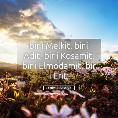 Picture 05 - Luka 3:28 ALB - bir i Melkit, bir i Adit, bir i Kosamit, bir i - Bible Verse Picture
