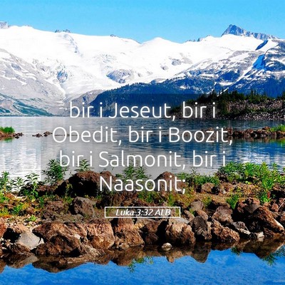 Picture 05 - Luka 3:32 ALB - bir i Jeseut, bir i Obedit, bir i Boozit, bir i - Bible Verse Picture