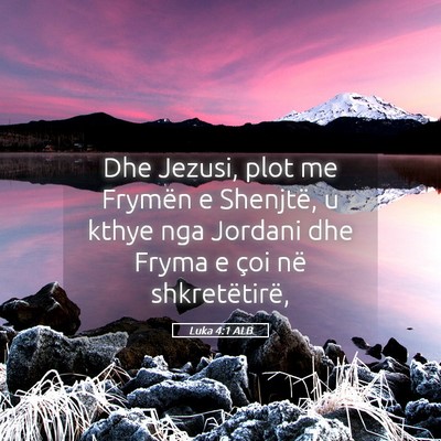 Picture 05 - Luka 4:1 ALB - Dhe Jezusi, plot me Frymën e Shenjtë, u kthye - Bible Verse Picture
