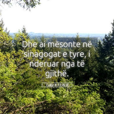 Picture 05 - Luka 4:15 ALB - Dhe ai mësonte në sinagogat e tyre, i nderuar - Bible Verse Picture