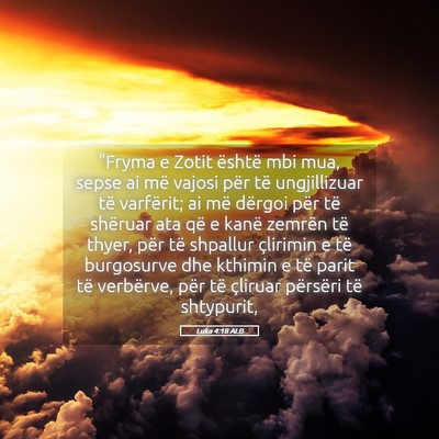 Picture 05 - Luka 4:18 ALB - “Fryma e Zotit është mbi mua, sepse ai më - Bible Verse Picture