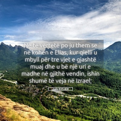 Picture 05 - Luka 4:25 ALB - Në të vërtetë po ju them se në kohën e - Bible Verse Picture