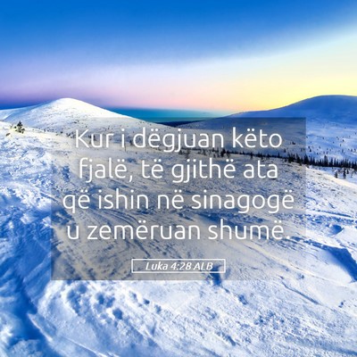 Picture 05 - Luka 4:28 ALB - Kur i dëgjuan këto fjalë, të gjithë ata që - Bible Verse Picture