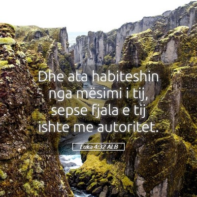 Picture 05 - Luka 4:32 ALB - Dhe ata habiteshin nga mësimi i tij, sepse fjala - Bible Verse Picture