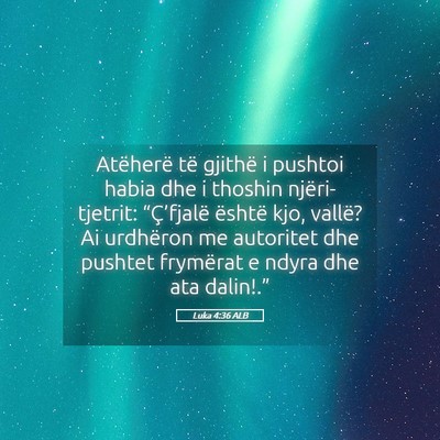 Picture 05 - Luka 4:36 ALB - Atëherë të gjithë i pushtoi habia dhe i - Bible Verse Picture