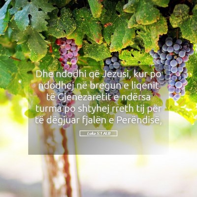 Picture 05 - Luka 5:1 ALB - Dhe ndodhi që Jezusi, kur po ndodhej në bregun - Bible Verse Picture
