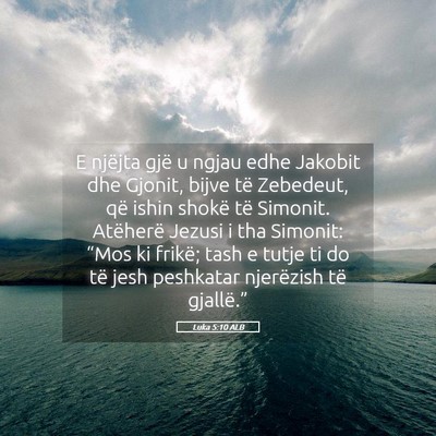 Picture 05 - Luka 5:10 ALB - E njëjta gjë u ngjau edhe Jakobit dhe Gjonit, - Bible Verse Picture