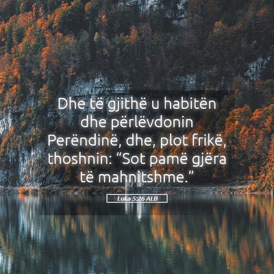 Picture 05 - Luka 5:26 ALB - Dhe të gjithë u habitën dhe përlëvdonin - Bible Verse Picture
