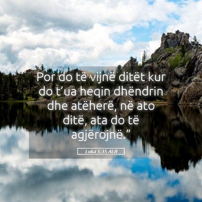 Picture 05 - Luka 5:35 ALB - Por do të vijnë ditët kur do t’ua heqin - Bible Verse Picture