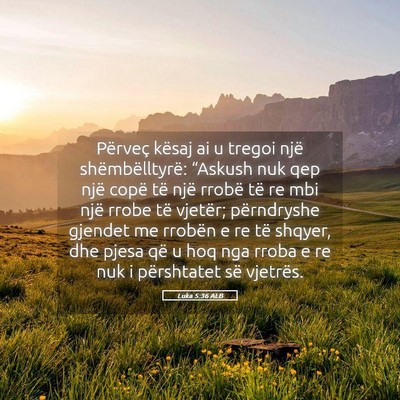 Picture 05 - Luka 5:36 ALB - Përveç kësaj ai u tregoi një shëmbëlltyrë: - Bible Verse Picture