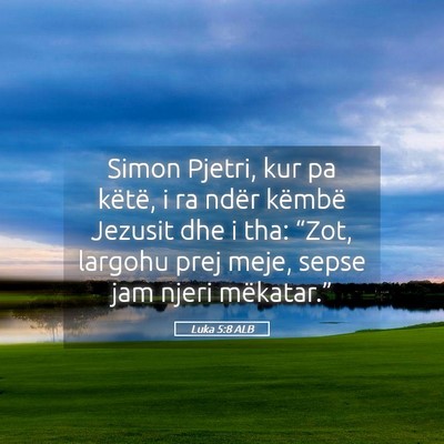 Picture 05 - Luka 5:8 ALB - Simon Pjetri, kur pa këtë, i ra ndër këmbë - Bible Verse Picture