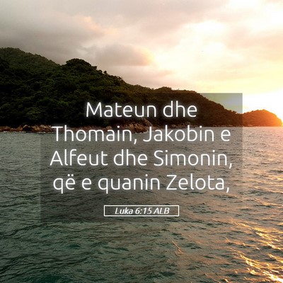 Picture 05 - Luka 6:15 ALB - Mateun dhe Thomain, Jakobin e Alfeut dhe Simonin, - Bible Verse Picture