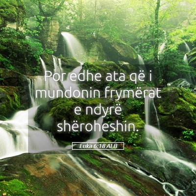 Picture 05 - Luka 6:18 ALB - Por edhe ata që i mundonin frymërat e ndyrë - Bible Verse Picture