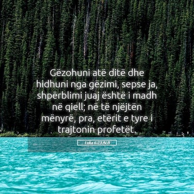 Picture 05 - Luka 6:23 ALB - Gëzohuni atë ditë dhe hidhuni nga gëzimi, - Bible Verse Picture