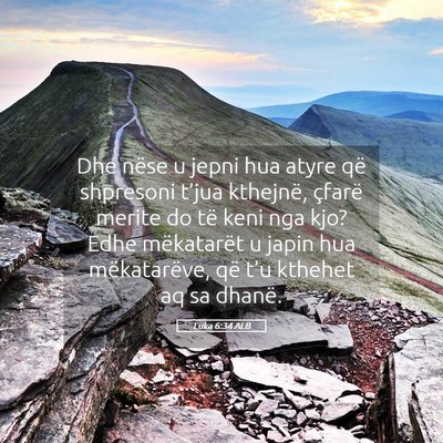 Picture 05 - Luka 6:34 ALB - Dhe nëse u jepni hua atyre që shpresoni t’jua - Bible Verse Picture