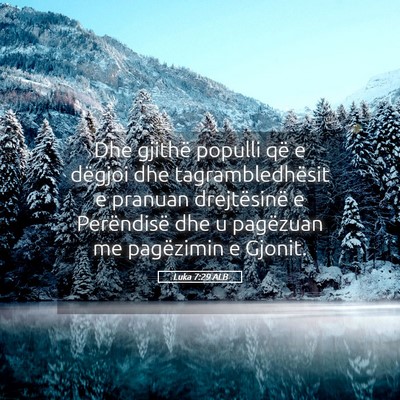 Picture 05 - Luka 7:29 ALB - Dhe gjithë populli që e dëgjoi dhe - Bible Verse Picture