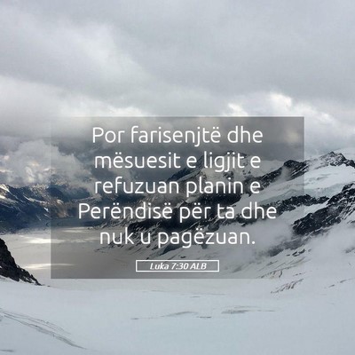 Picture 05 - Luka 7:30 ALB - Por farisenjtë dhe mësuesit e ligjit e refuzuan - Bible Verse Picture