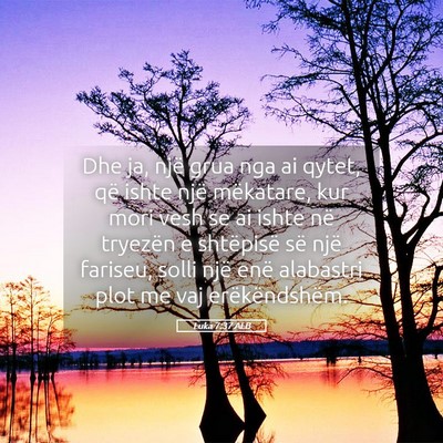 Picture 05 - Luka 7:37 ALB - Dhe ja, një grua nga ai qytet, që ishte një - Bible Verse Picture