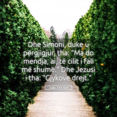 Picture 05 - Luka 7:43 ALB - Dhe Simoni, duke u përgjigjur, tha: “Ma do - Bible Verse Picture