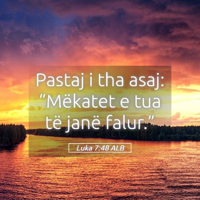 Picture 05 - Luka 7:48 ALB - Pastaj i tha asaj: “Mëkatet e tua të janë - Bible Verse Picture
