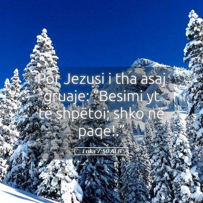 Picture 05 - Luka 7:50 ALB - Por Jezusi i tha asaj gruaje: “Besimi yt të - Bible Verse Picture