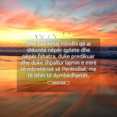 Picture 05 - Luka 8:1 ALB - Dhe pas kësaj ndodhi që ai shkonte nëpër - Bible Verse Picture