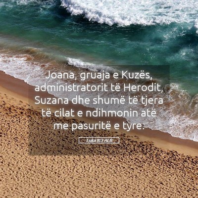 Picture 05 - Luka 8:3 ALB - Joana, gruaja e Kuzës, administratorit të - Bible Verse Picture