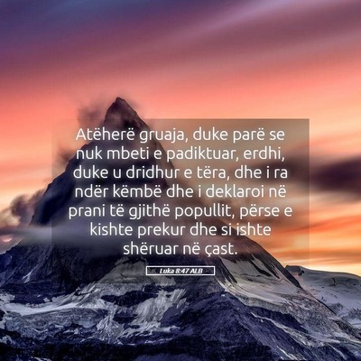 Picture 05 - Luka 8:47 ALB - Atëherë gruaja, duke parë se nuk mbeti e - Bible Verse Picture