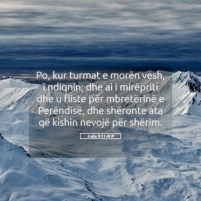 Picture 05 - Luka 9:11 ALB - Po, kur turmat e morën vesh, i ndiqnin; dhe ai i - Bible Verse Picture