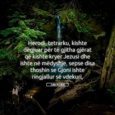 Picture 05 - Luka 9:7 ALB - Herodi, tetrarku, kishte dëgjuar për të gjitha - Bible Verse Picture