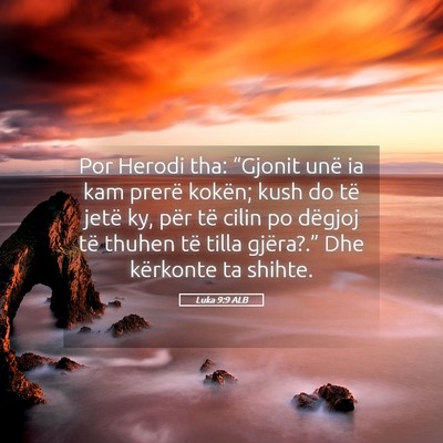 Picture 05 - Luka 9:9 ALB - Por Herodi tha: “Gjonit unë ia kam prerë - Bible Verse Picture
