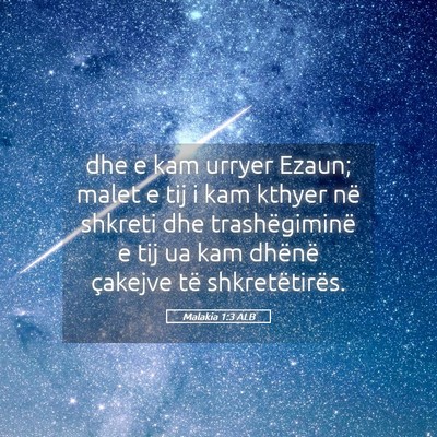 Picture 05 - Malakia 1:3 ALB - dhe e kam urryer Ezaun; malet e tij i kam kthyer - Bible Verse Picture