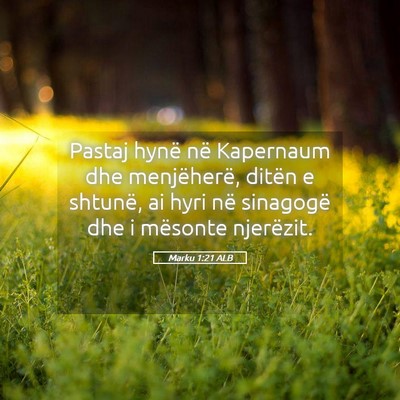 Picture 05 - Marku 1:21 ALB - Pastaj hynë në Kapernaum dhe menjëherë, - Bible Verse Picture