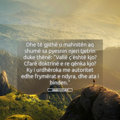 Picture 05 - Marku 1:27 ALB - Dhe të gjithë u mahnitën aq shumë sa pyesnin - Bible Verse Picture