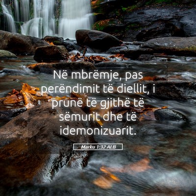 Picture 05 - Marku 1:32 ALB - Në mbrëmje, pas perëndimit të diellit, i - Bible Verse Picture
