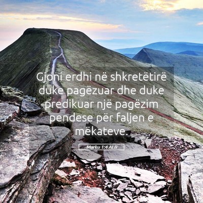 Picture 05 - Marku 1:4 ALB - Gjoni erdhi në shkretëtirë duke pagëzuar dhe - Bible Verse Picture