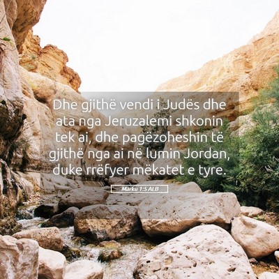Picture 05 - Marku 1:5 ALB - Dhe gjithë vendi i Judës dhe ata nga Jeruzalemi - Bible Verse Picture
