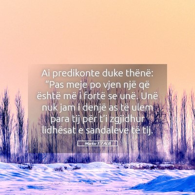 Picture 05 - Marku 1:7 ALB - Ai predikonte duke thënë: “Pas meje po vjen - Bible Verse Picture