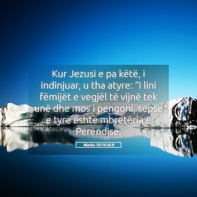 Picture 05 - Marku 10:14 ALB - Kur Jezusi e pa këtë, i indinjuar, u tha atyre: - Bible Verse Picture