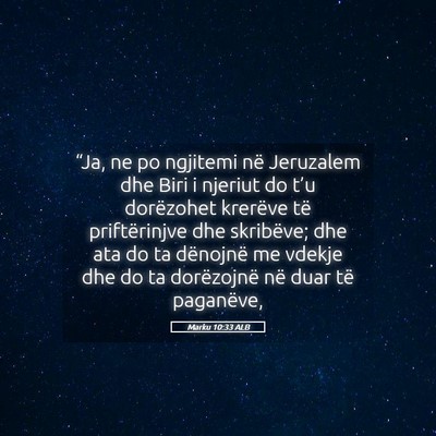Picture 05 - Marku 10:33 ALB - “Ja, ne po ngjitemi në Jeruzalem dhe Biri i - Bible Verse Picture