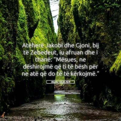 Picture 05 - Marku 10:35 ALB - Atëherë Jakobi dhe Gjoni, bij të Zebedeut, iu - Bible Verse Picture