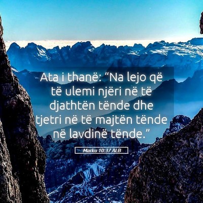Picture 05 - Marku 10:37 ALB - Ata i thanë: “Na lejo që të ulemi njëri në - Bible Verse Picture