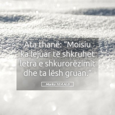 Picture 05 - Marku 10:4 ALB - Ata thanë: “Moisiu ka lejuar të shkruhet - Bible Verse Picture