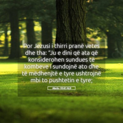 Picture 05 - Marku 10:42 ALB - Por Jezusi i thirri pranë vetes dhe tha: “Ju e - Bible Verse Picture