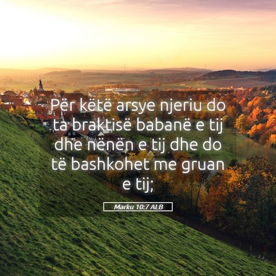 Picture 05 - Marku 10:7 ALB - Për këtë arsye njeriu do ta braktisë babanë - Bible Verse Picture