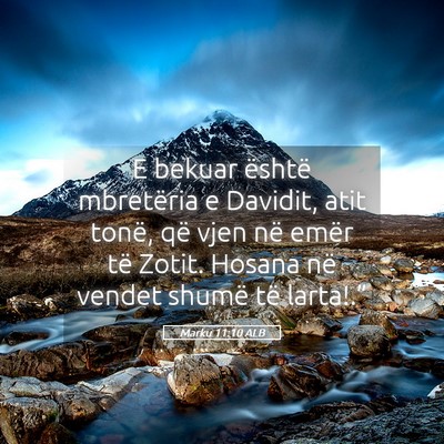 Picture 05 - Marku 11:10 ALB - E bekuar është mbretëria e Davidit, atit - Bible Verse Picture